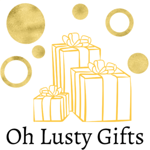 oh lusty gifts