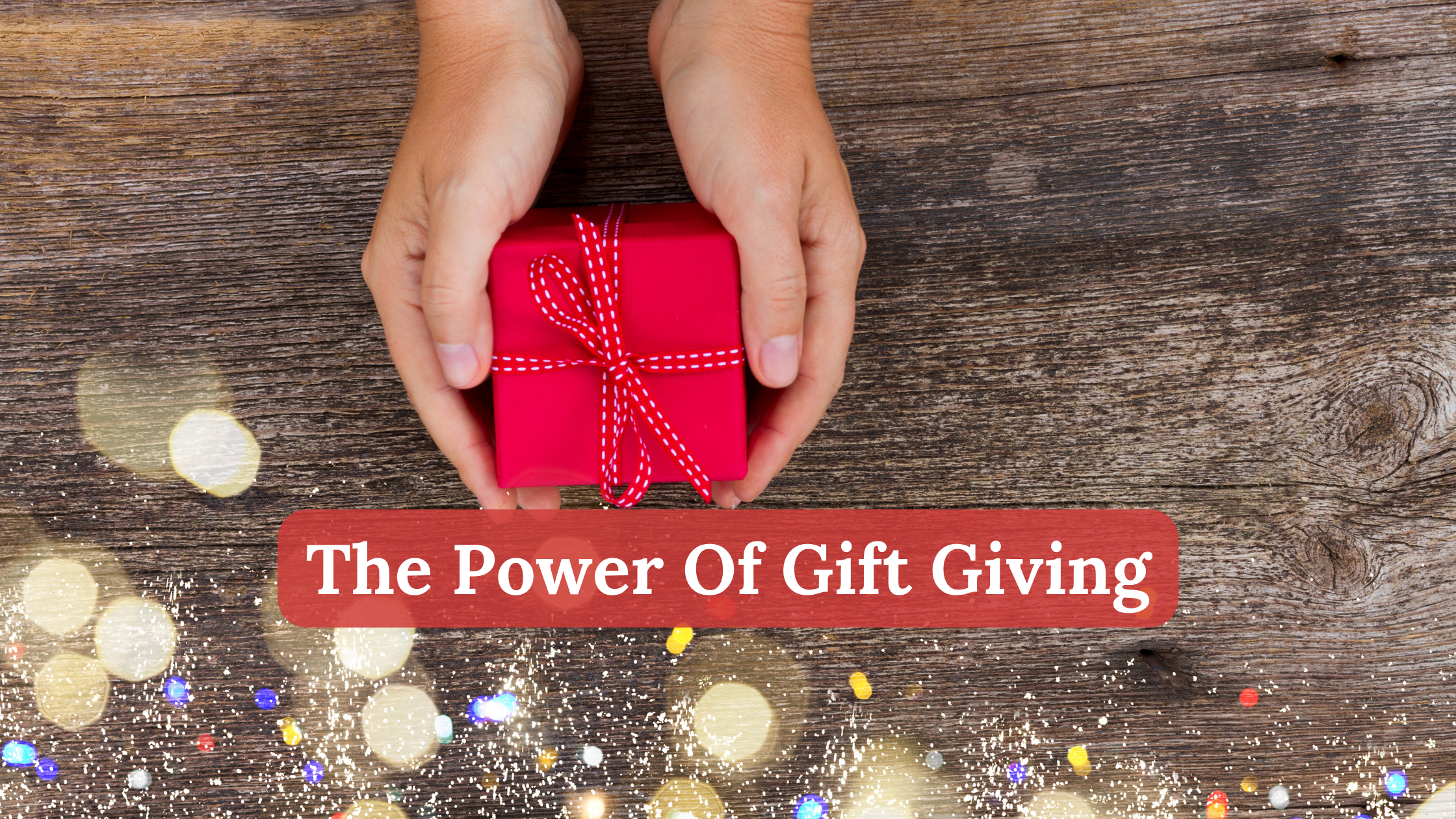 The Power Of Gift Giving